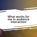 What works for me in audience interaction