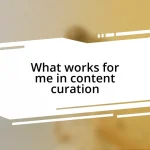 What works for me in content curation