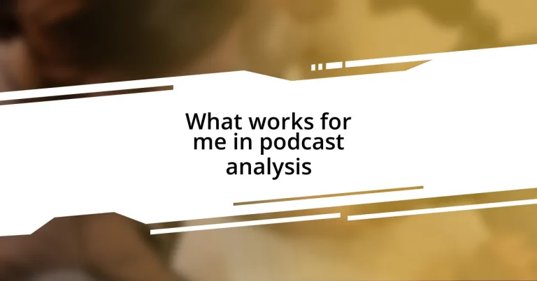 What works for me in podcast analysis