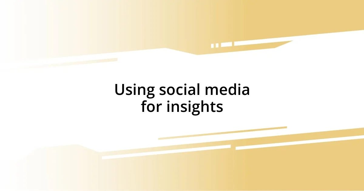 Using social media for insights