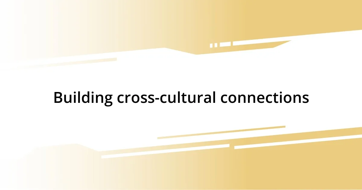 Building cross-cultural connections