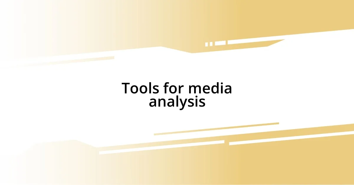 Tools for media analysis