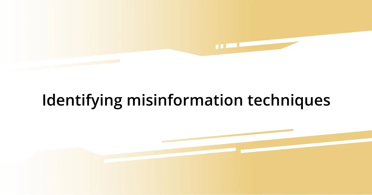 Identifying misinformation techniques