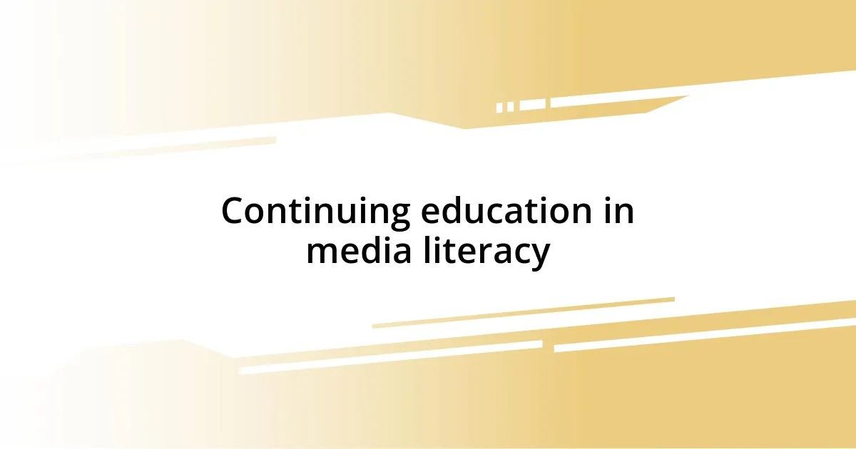 Continuing education in media literacy