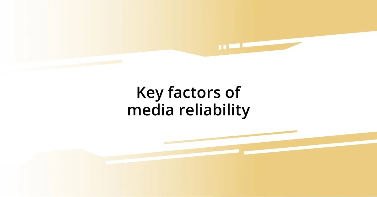 Key factors of media reliability