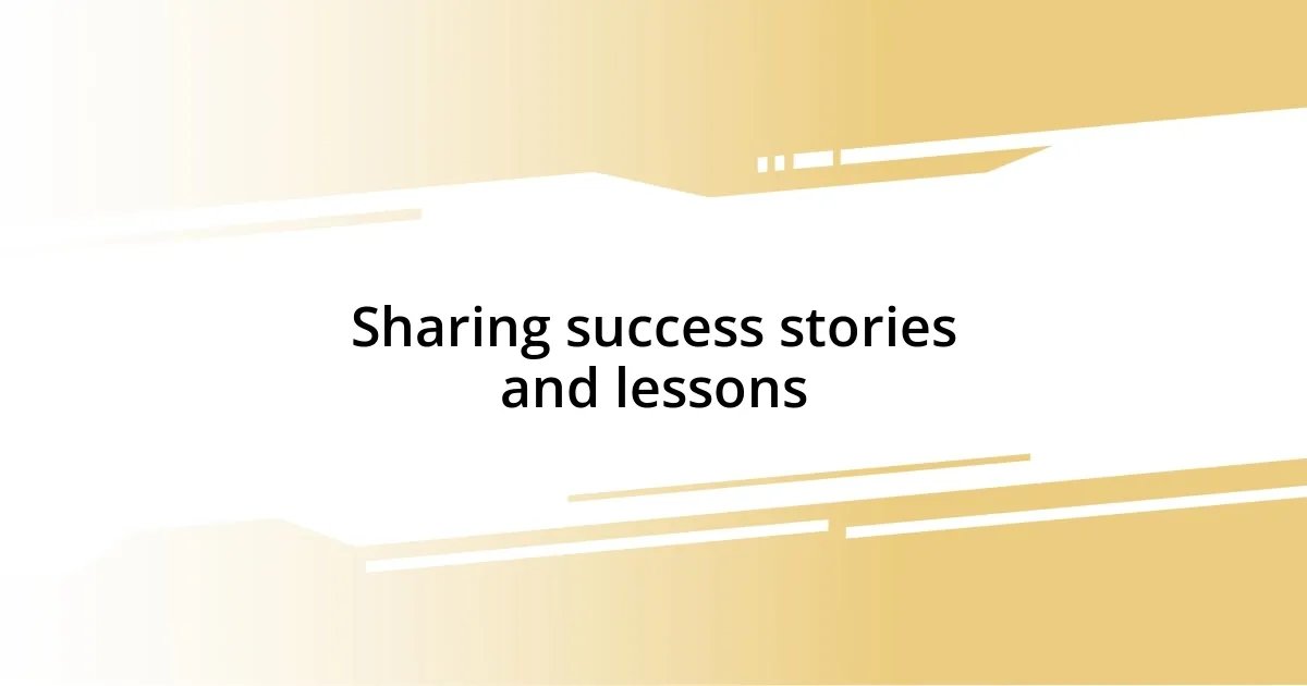 Sharing success stories and lessons