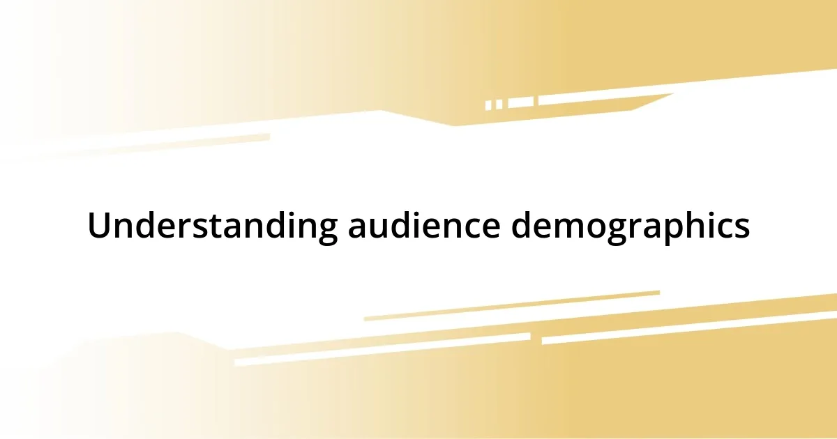 Understanding audience demographics