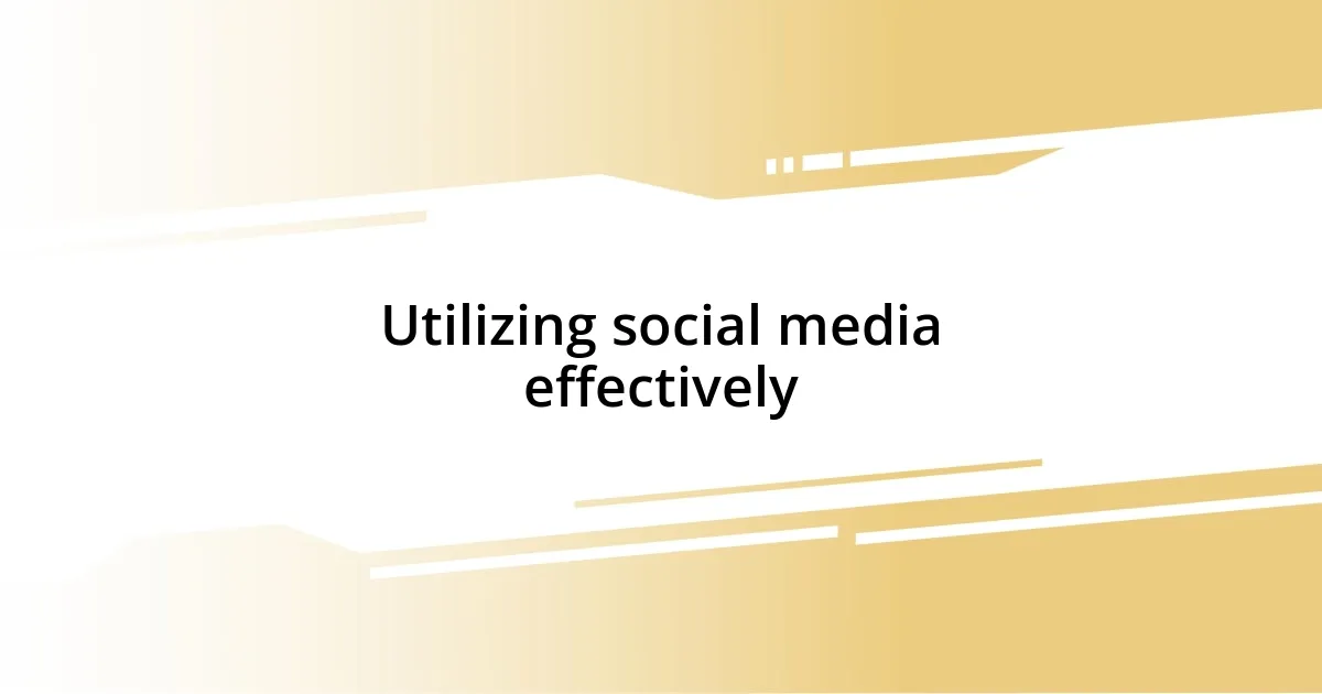 Utilizing social media effectively