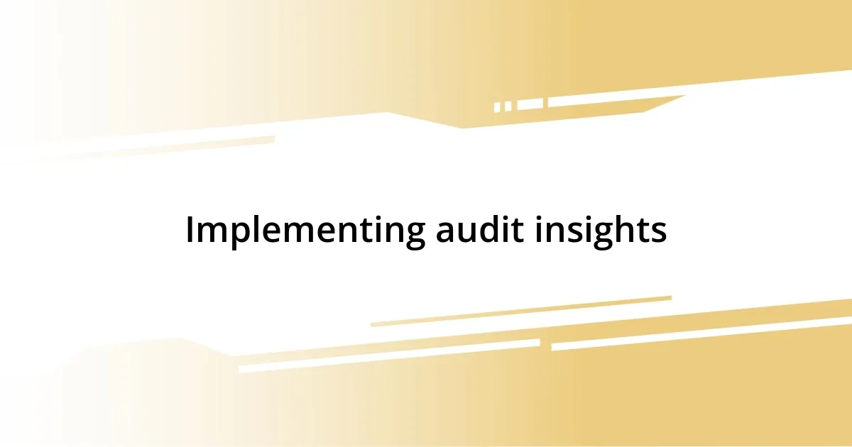 Implementing audit insights