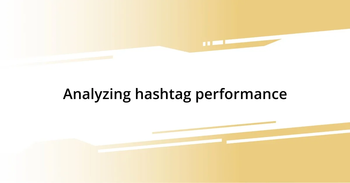 Analyzing hashtag performance