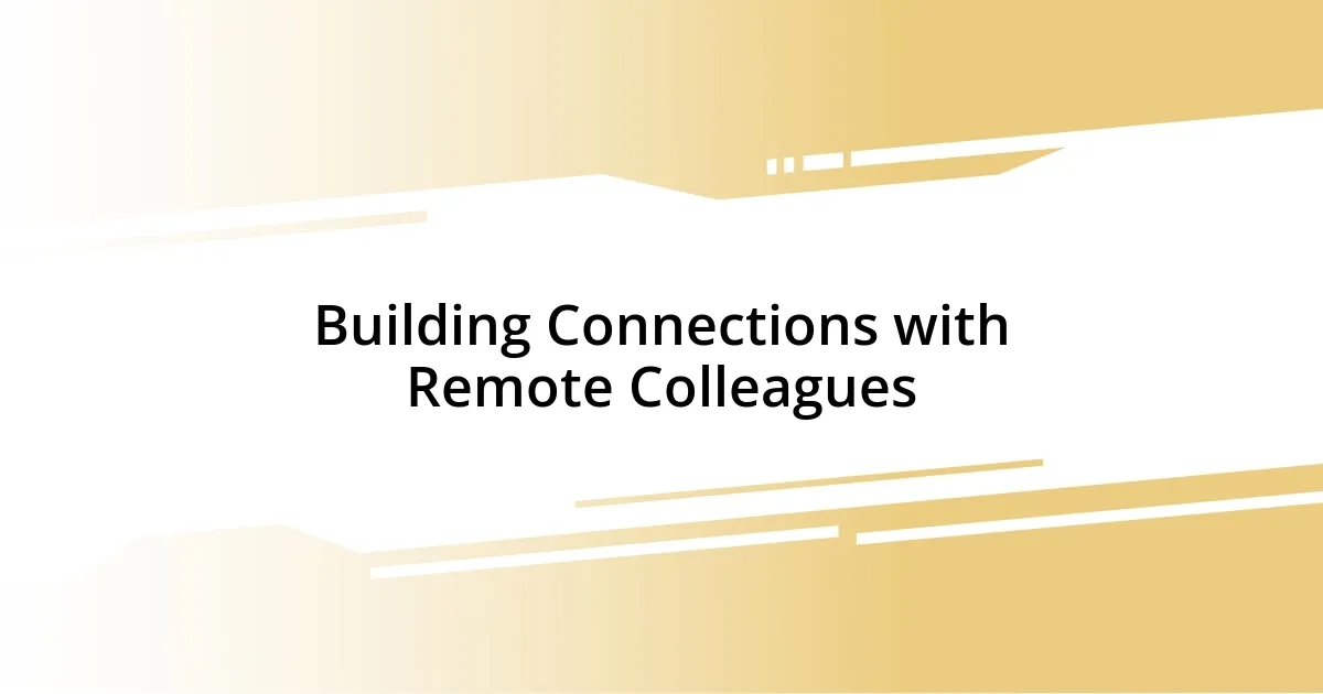 Building Connections with Remote Colleagues