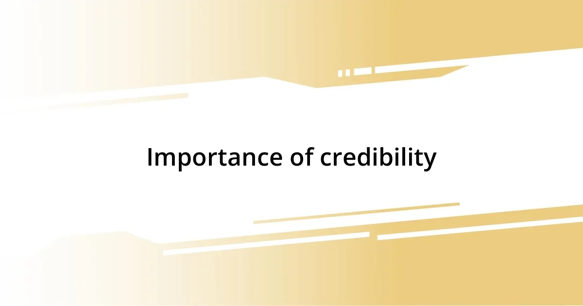 Importance of credibility