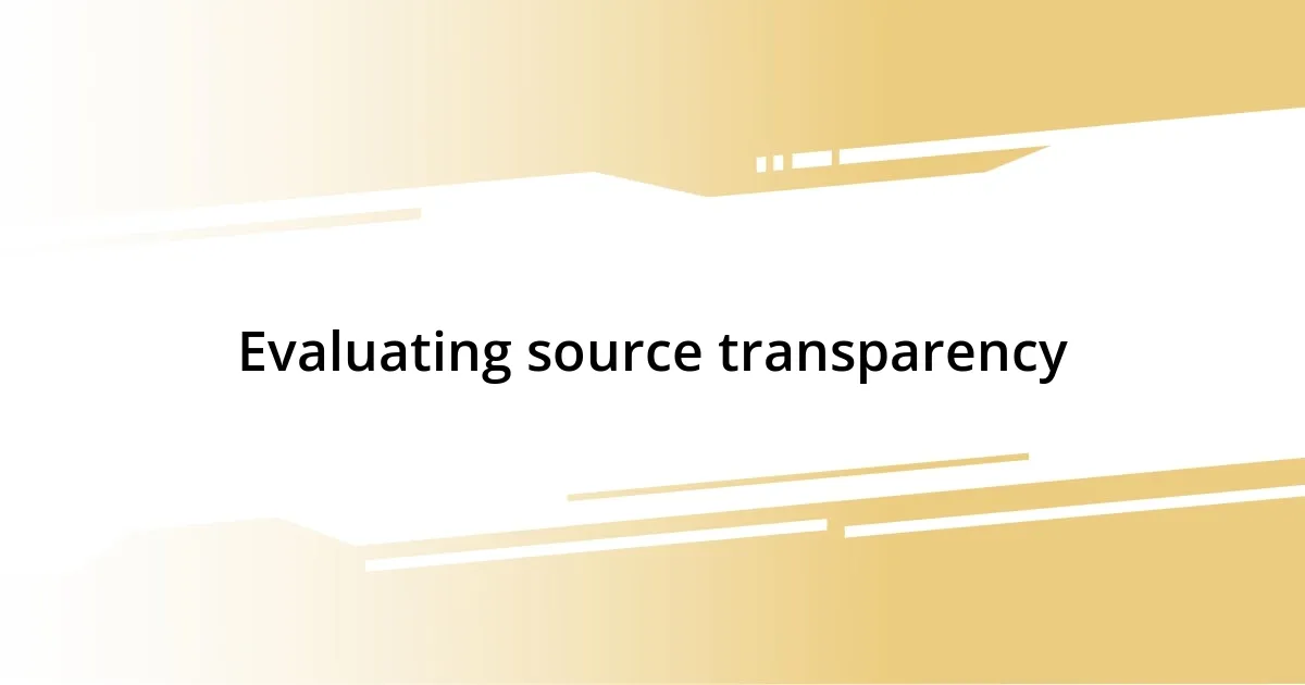 Evaluating source transparency