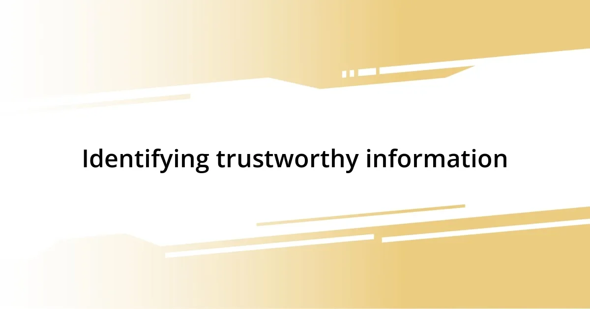 Identifying trustworthy information