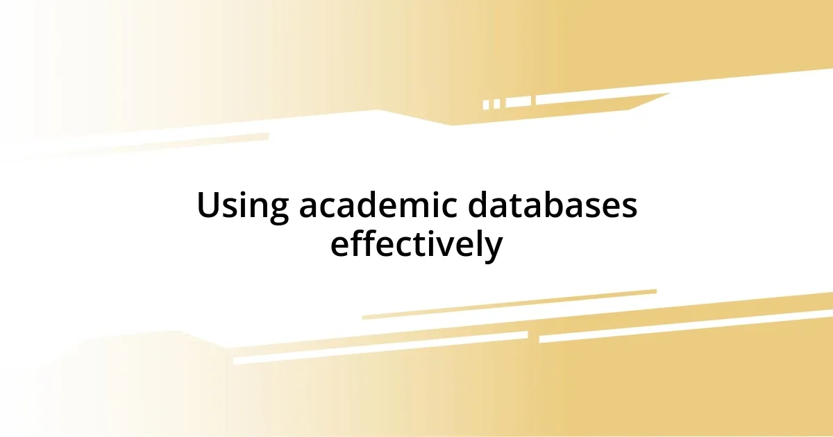 Using academic databases effectively