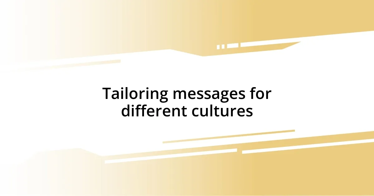 Tailoring messages for different cultures