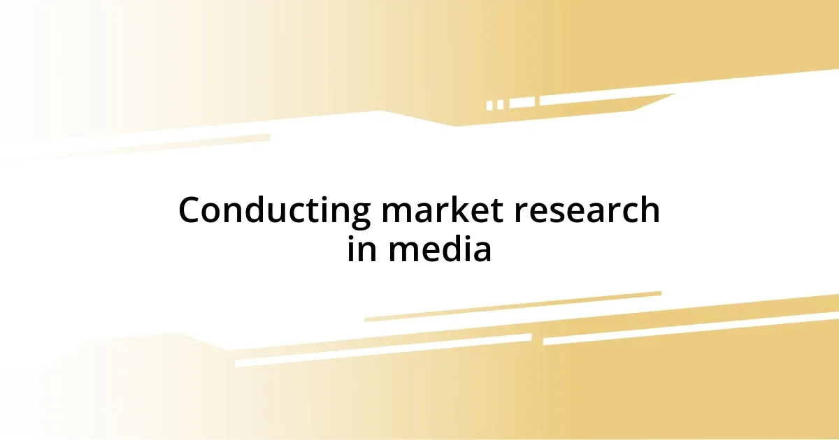 Conducting market research in media