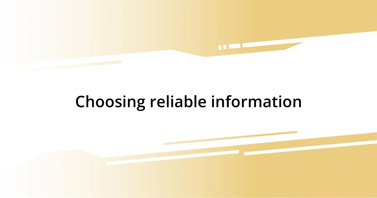 Choosing reliable information