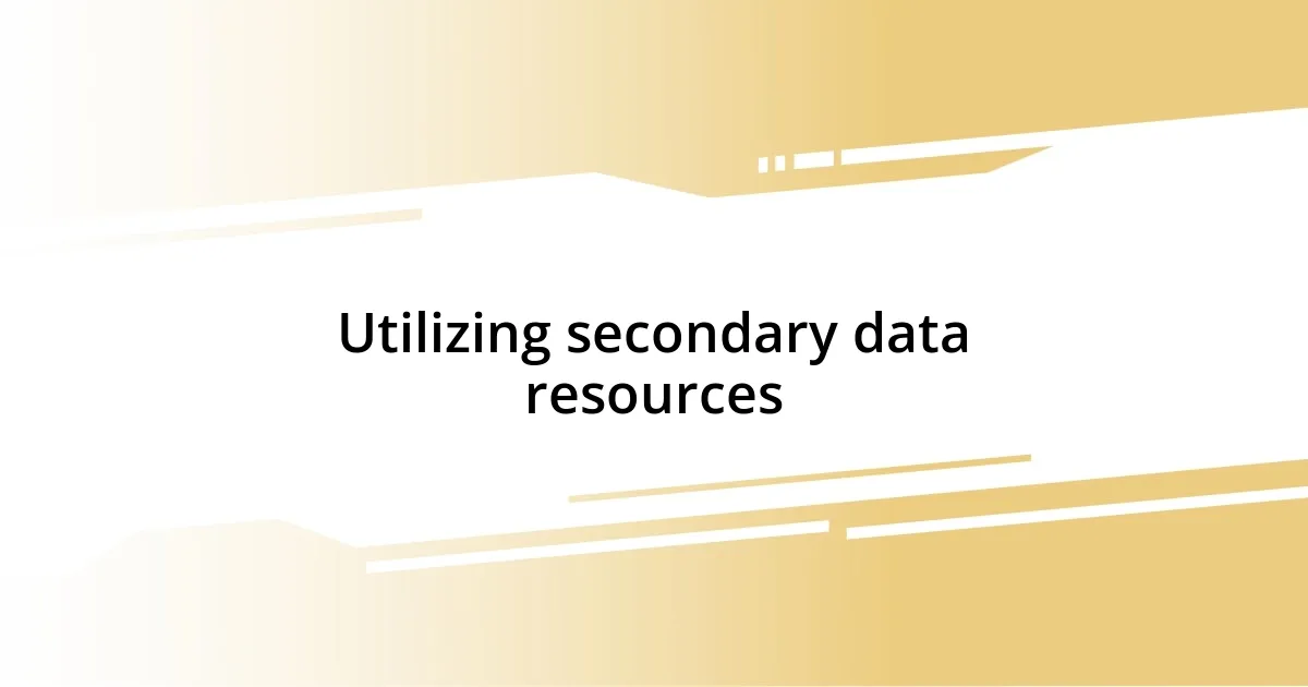 Utilizing secondary data resources