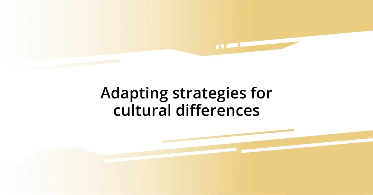 Adapting strategies for cultural differences