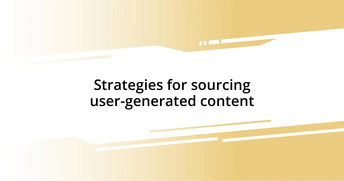 Strategies for sourcing user-generated content