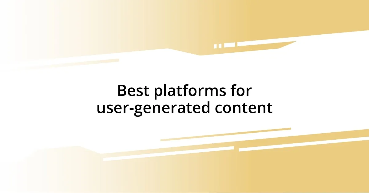 Best platforms for user-generated content