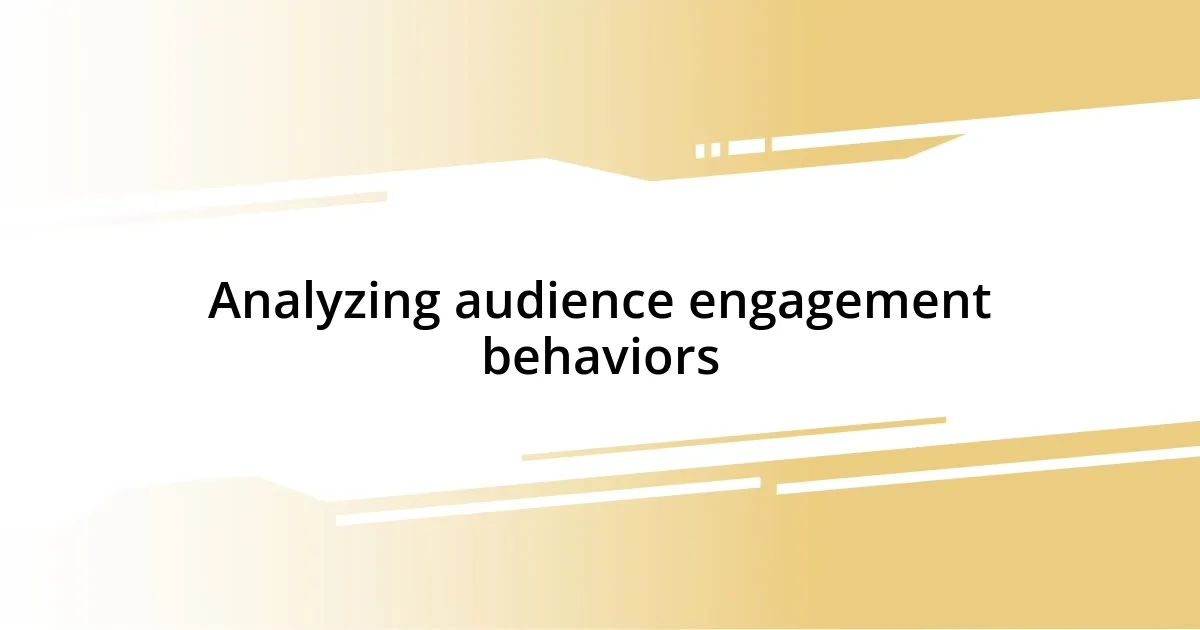 Analyzing audience engagement behaviors