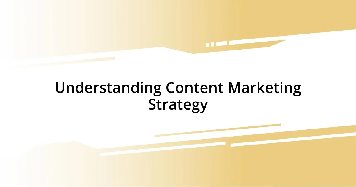 Understanding Content Marketing Strategy