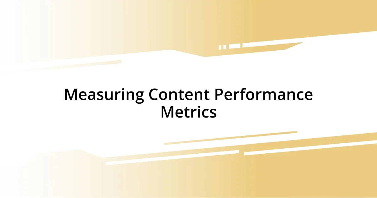 Measuring Content Performance Metrics