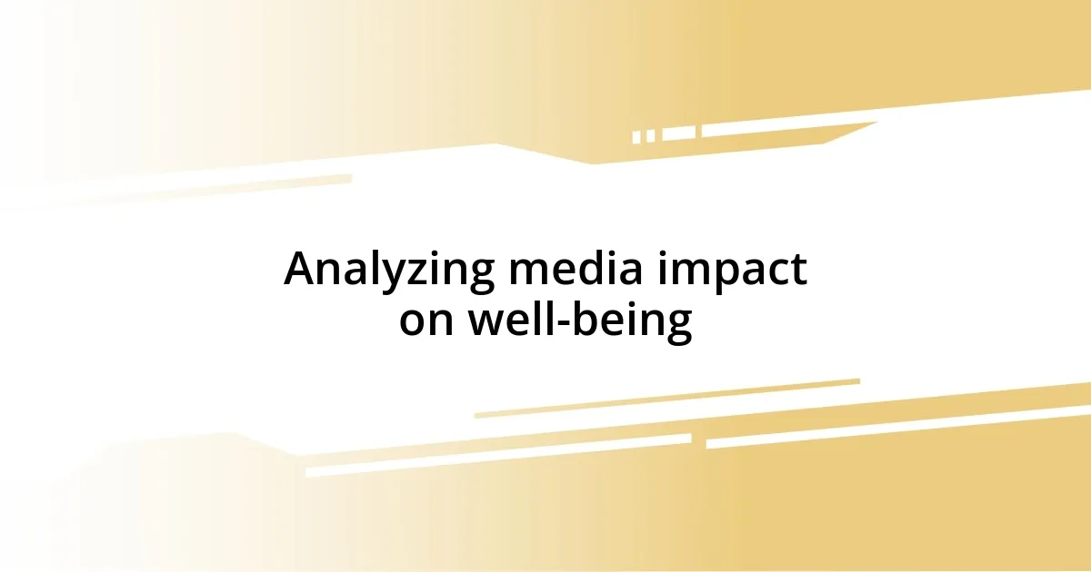 Analyzing media impact on well-being