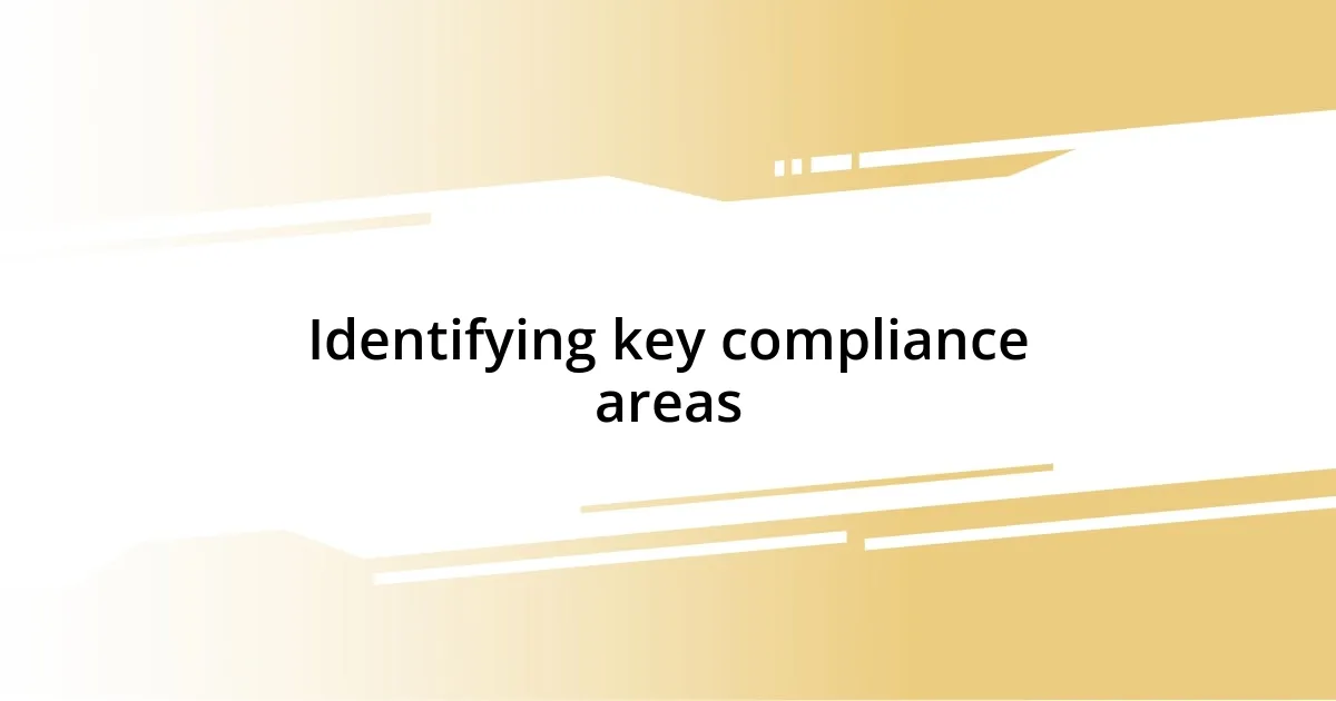 Identifying key compliance areas