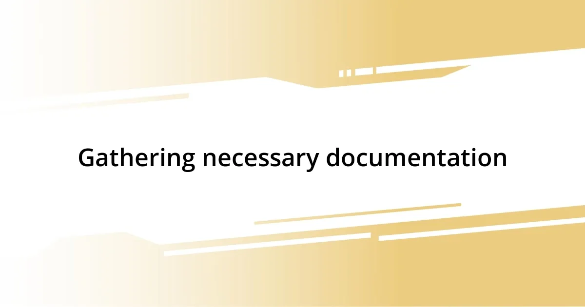 Gathering necessary documentation