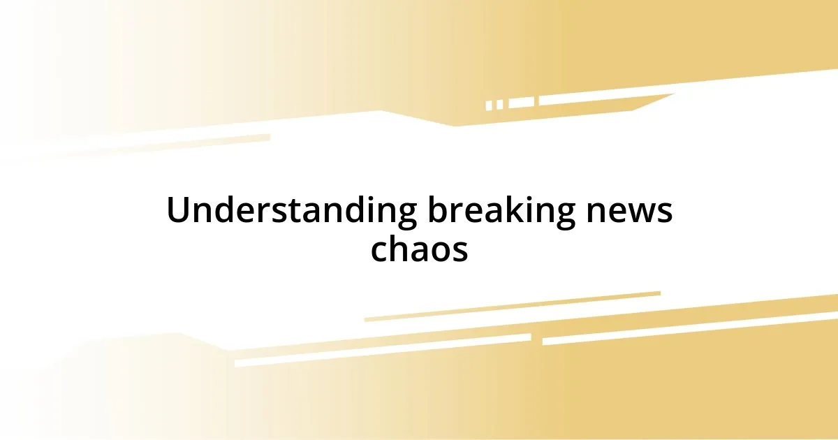 Understanding breaking news chaos