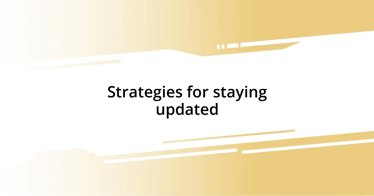 Strategies for staying updated