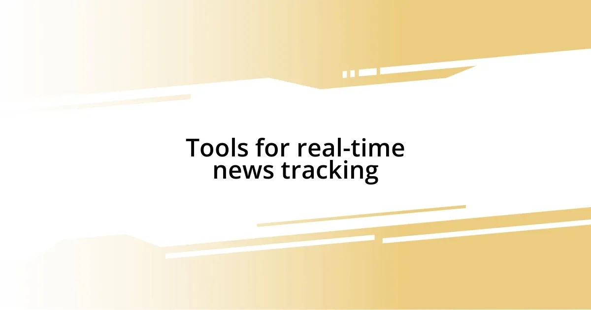 Tools for real-time news tracking