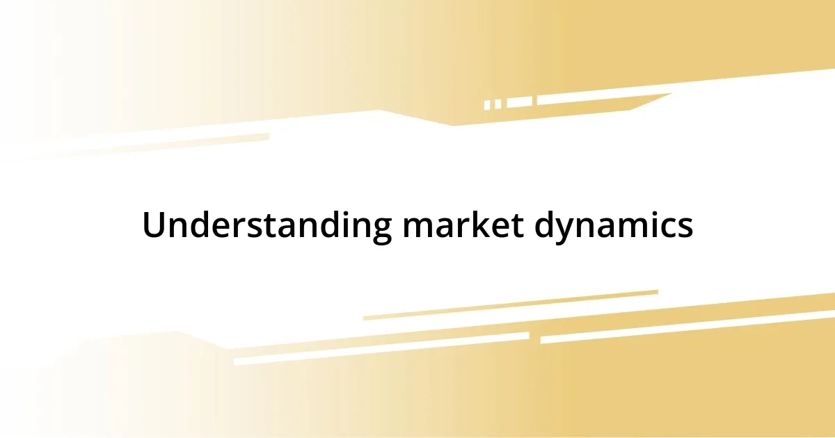 Understanding market dynamics