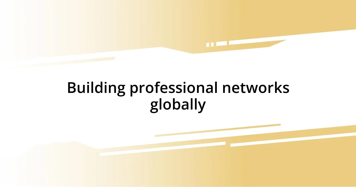 Building professional networks globally