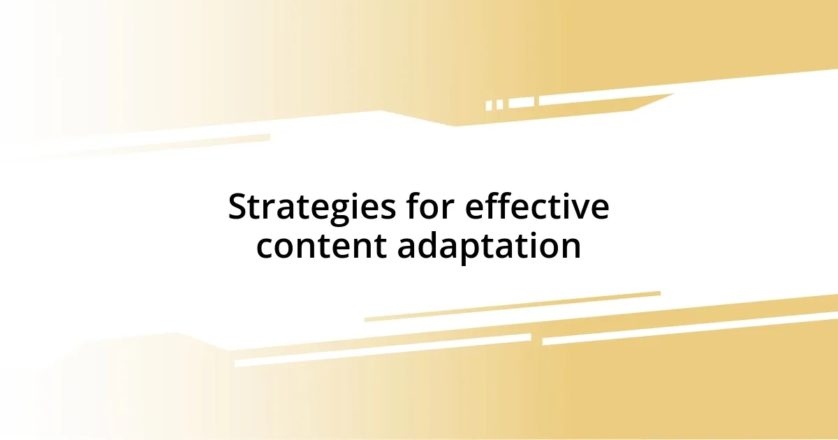 Strategies for effective content adaptation