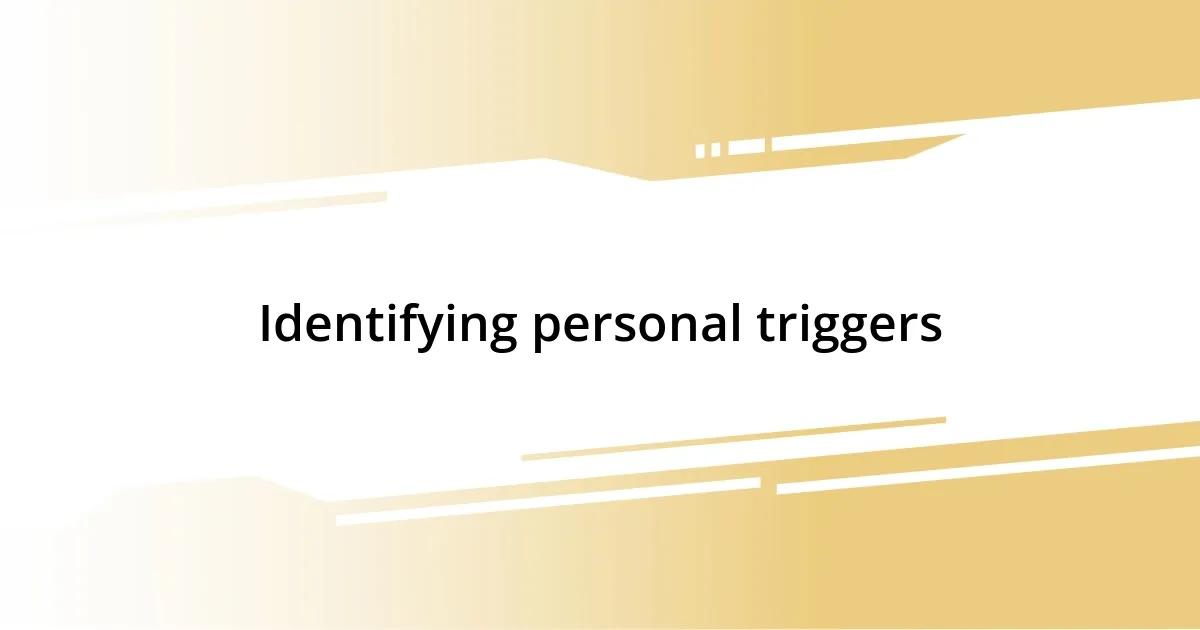 Identifying personal triggers