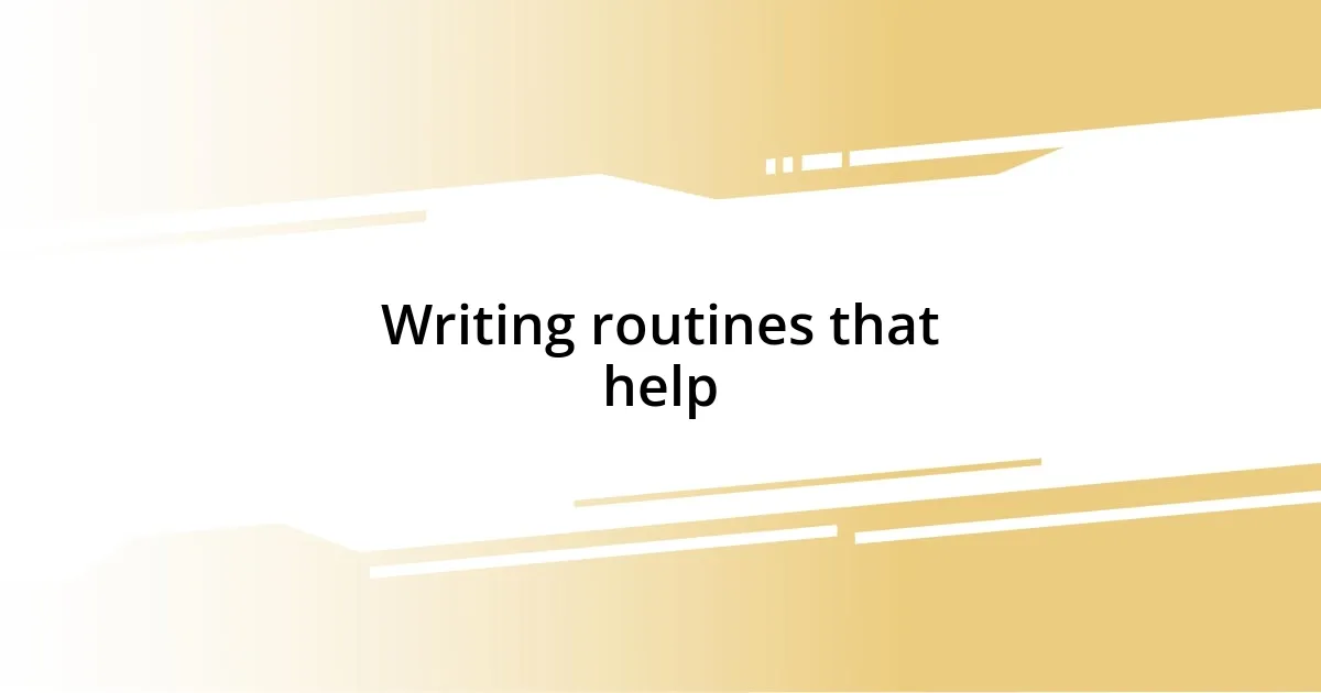 Writing routines that help