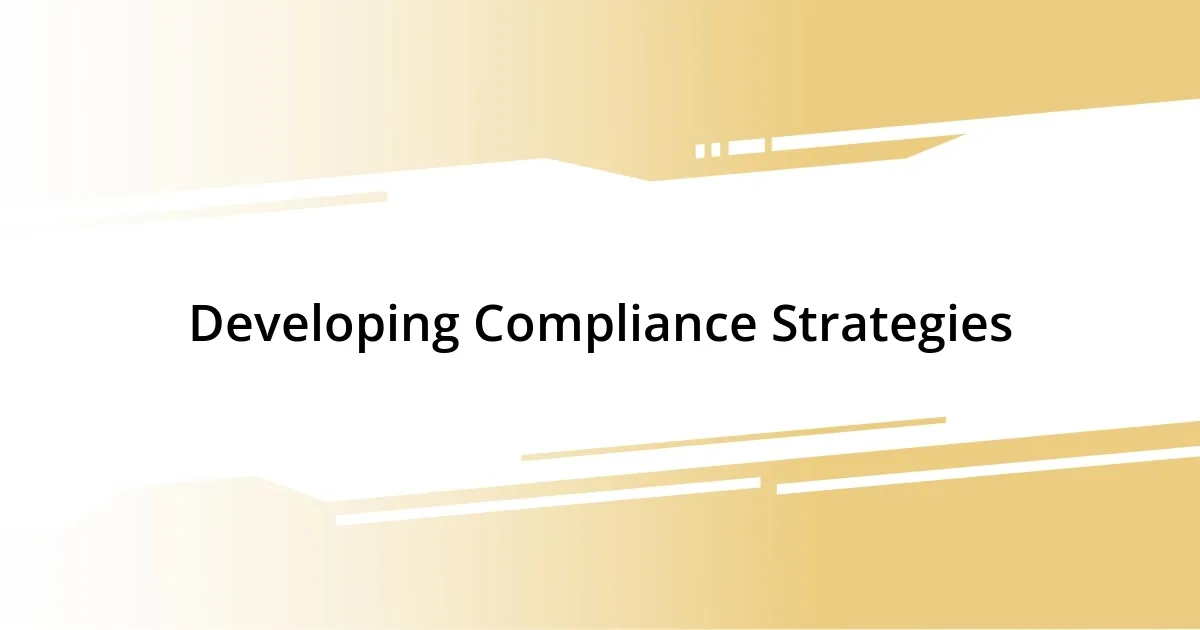 Developing Compliance Strategies