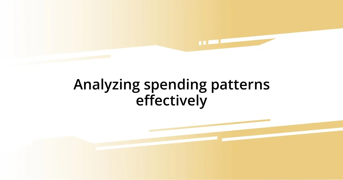 Analyzing spending patterns effectively