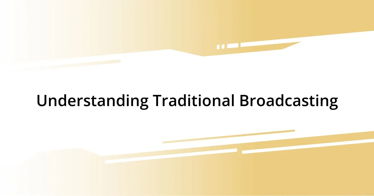 Understanding Traditional Broadcasting