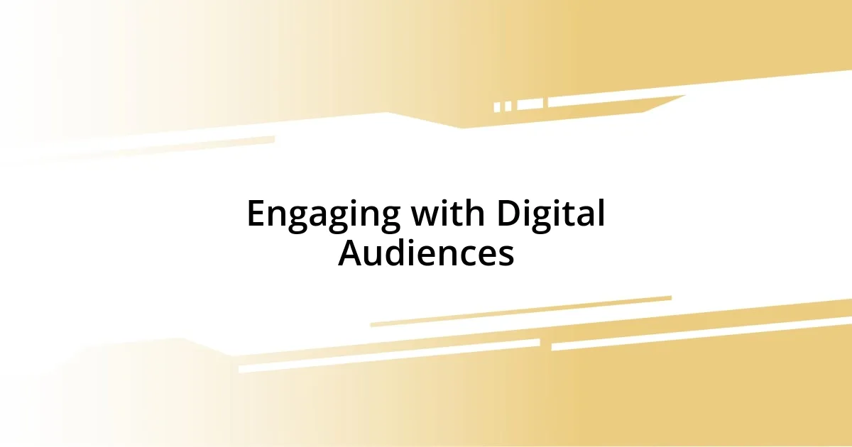 Engaging with Digital Audiences