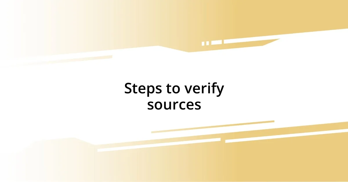 Steps to verify sources