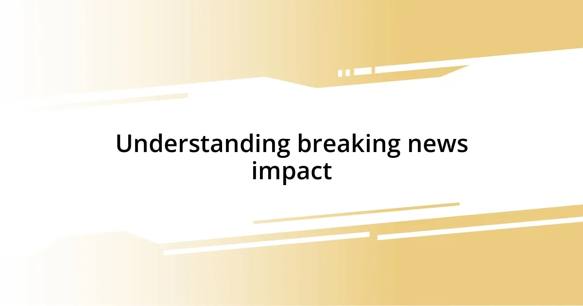 Understanding breaking news impact