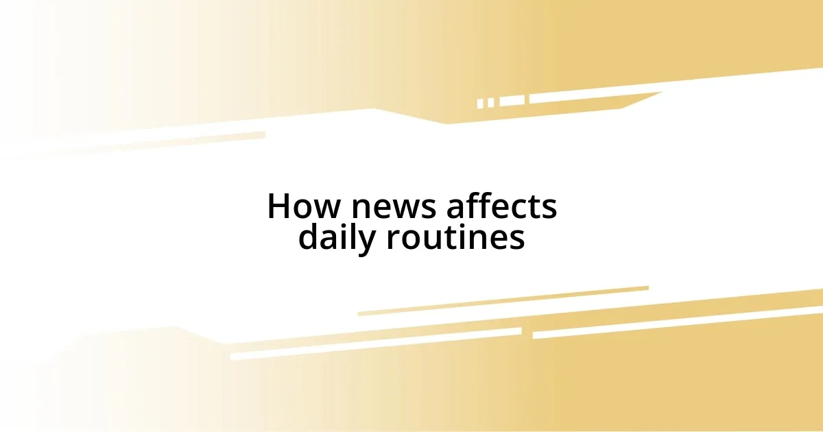 How news affects daily routines