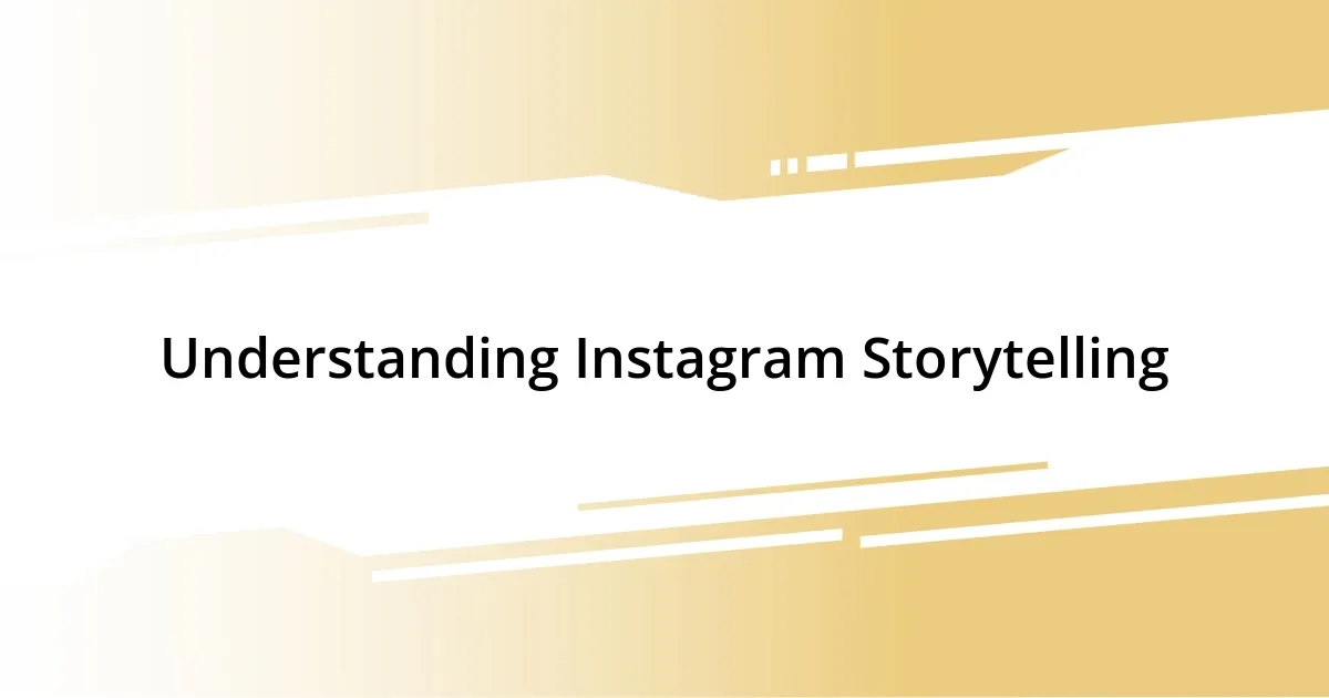 Understanding Instagram Storytelling