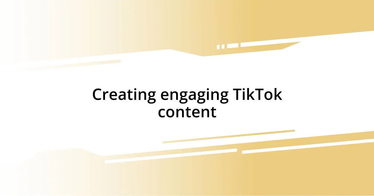 Creating engaging TikTok content