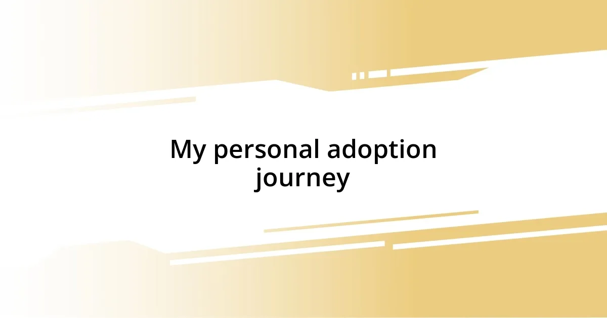 My personal adoption journey